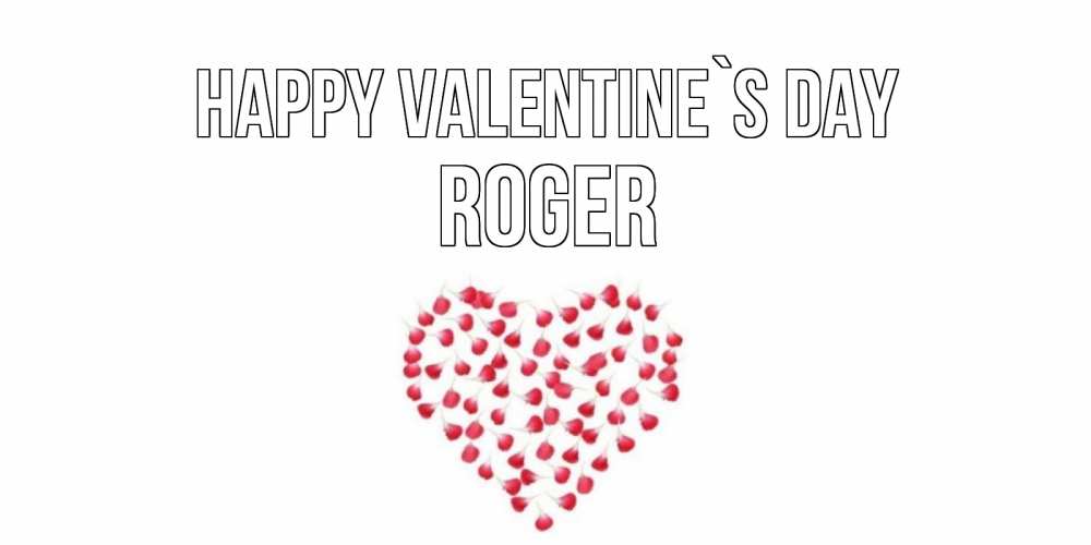 Greetings card с именем, Roger Happy Valentine`s Day сердечко для любимой Greetings with text for free download 